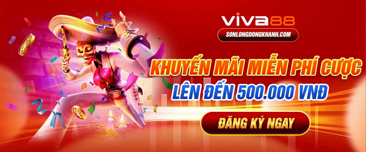 Viva88 Khuyến mãi miễn phí cược lên đến 500.000 VNĐ