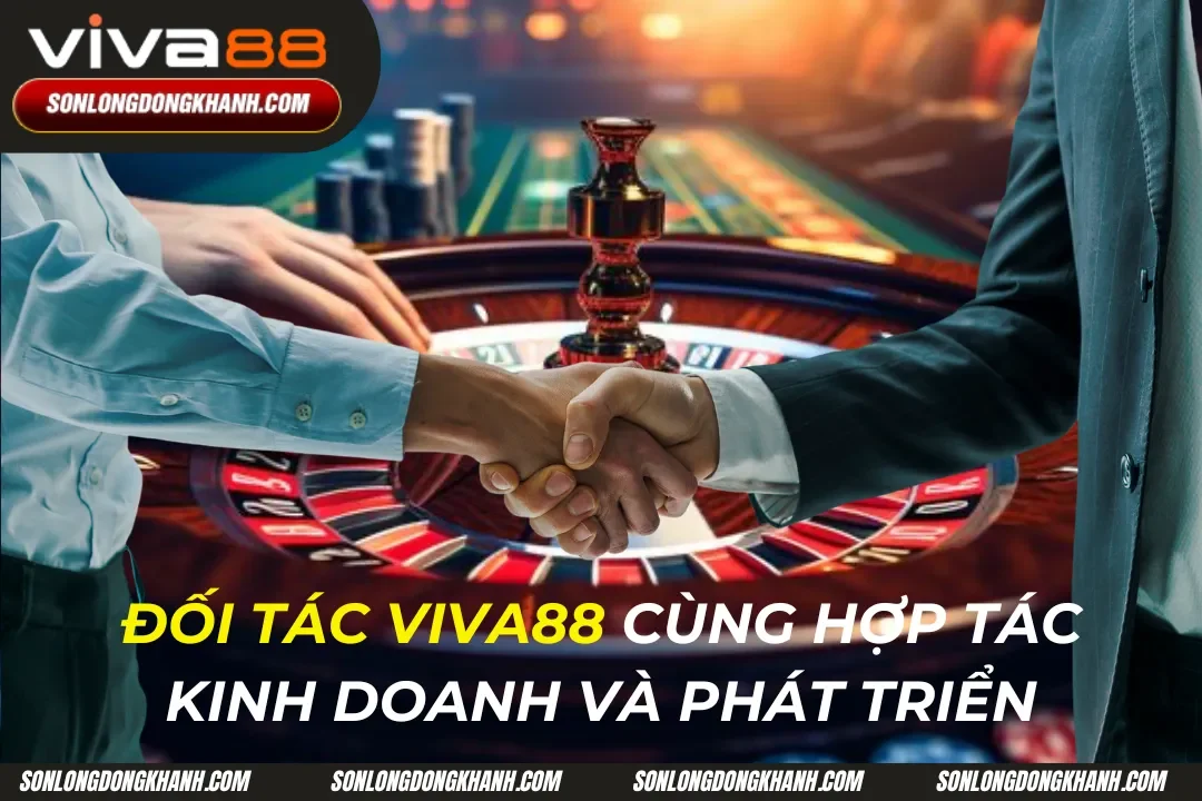 Giới Thiệu Đối Tác Viva88: Chiến Lược Cùng Nhau Làm Giàu