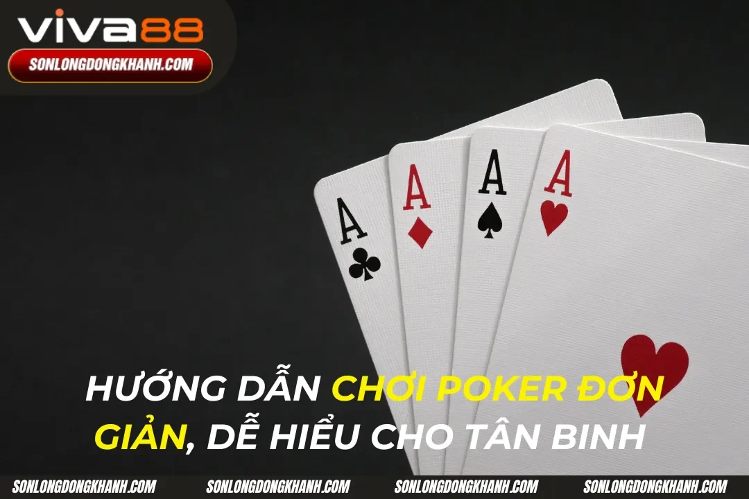 Hướng Dẫn Chơi Poker Cho Người Mới Bắt Đầu Tại Viva88